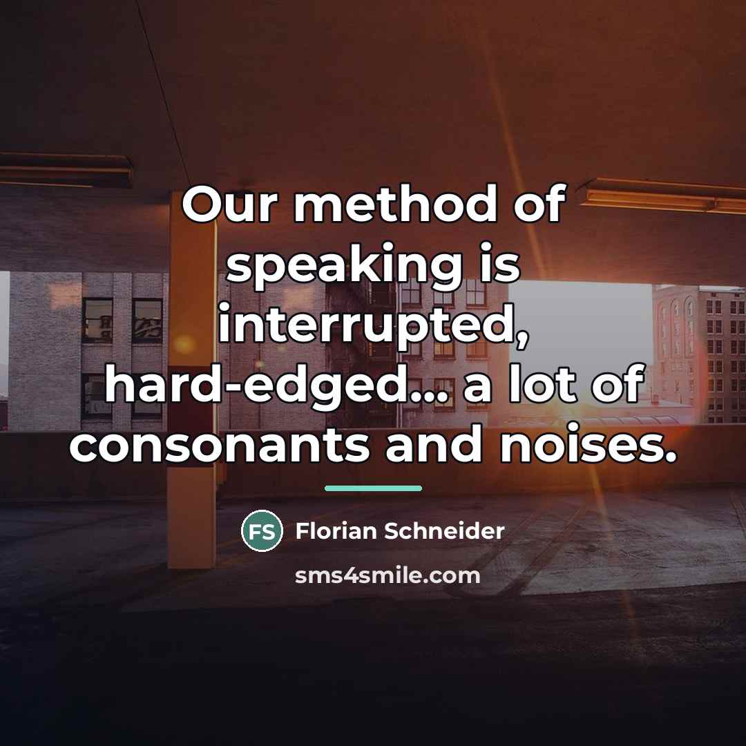 “Our method of speaking is interrupted, hard-edged... a lot of…” quote by Florian Schneider