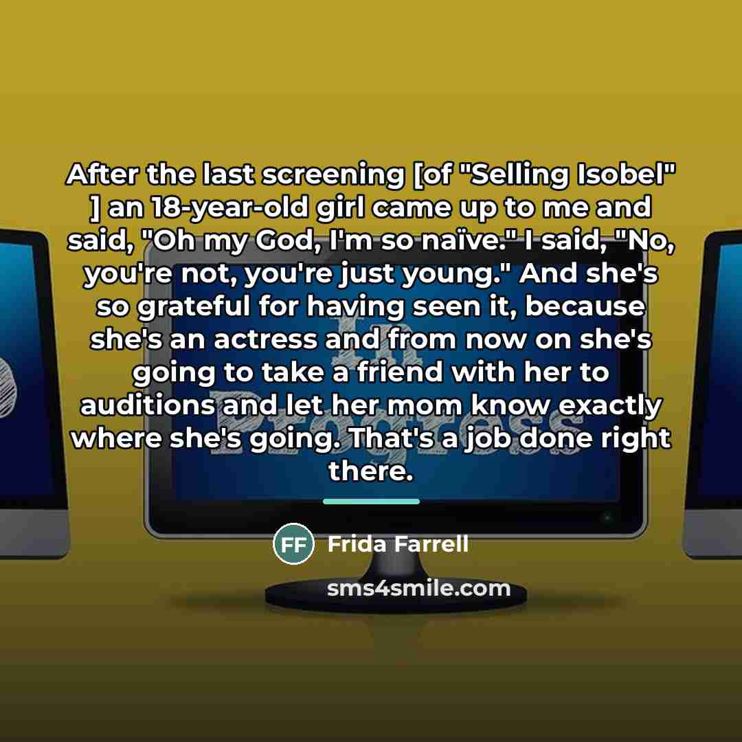 “After the last screening [of "Selling Isobel" ] an 18-year-old…” quote by Frida Farrell