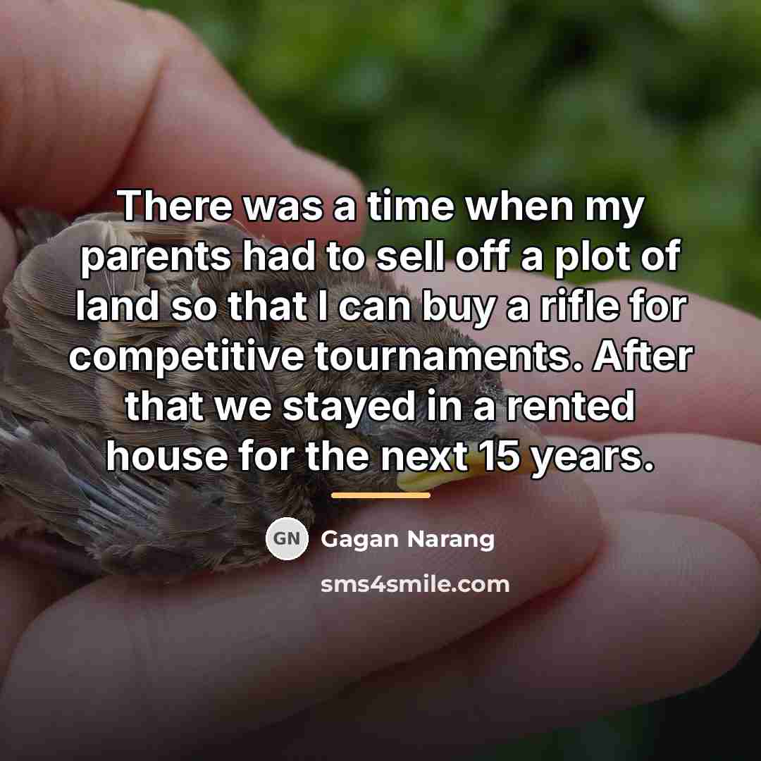 “There was a time when my parents had to sell…” quote by Gagan Narang