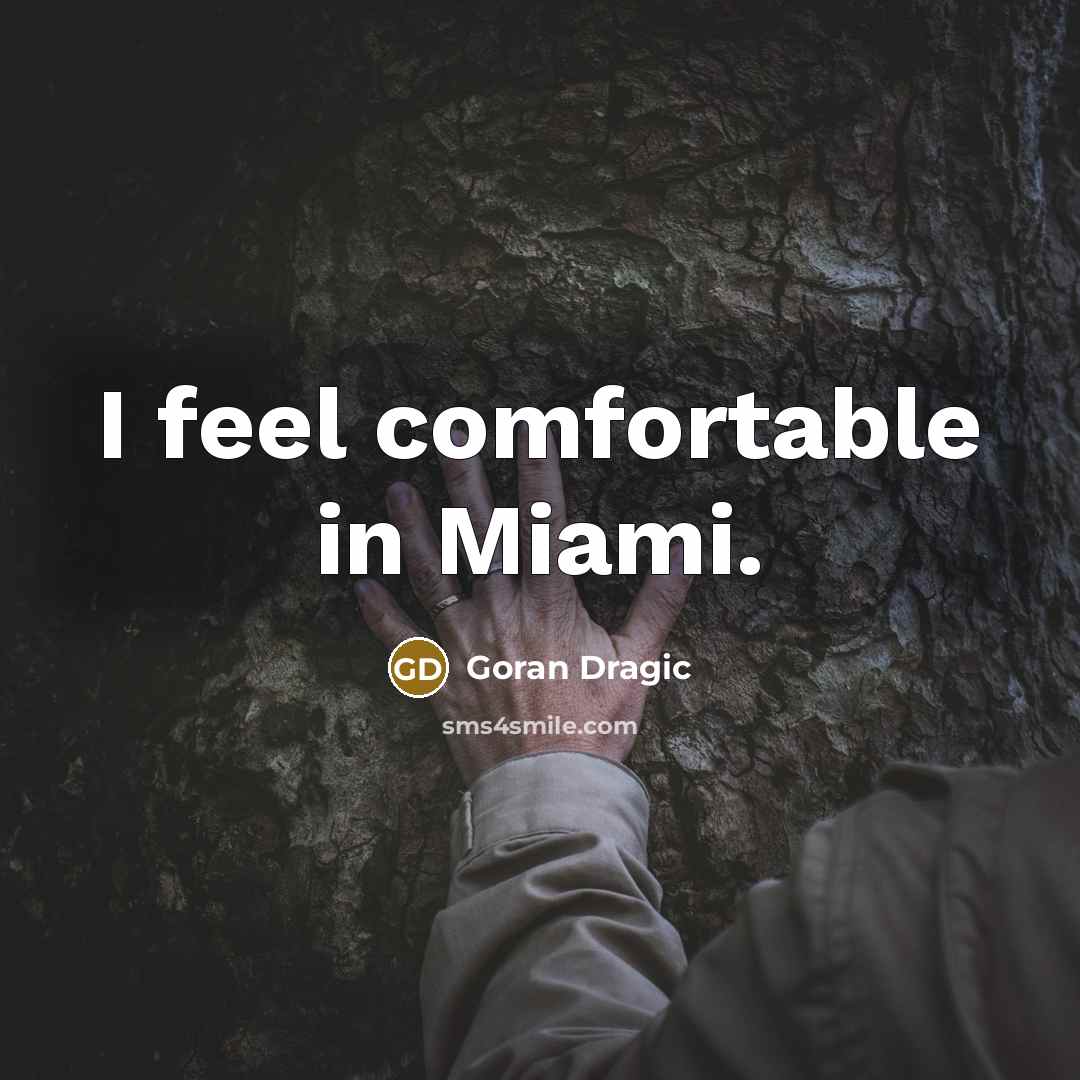 “I feel comfortable in Miami.…” quote by Goran Dragic