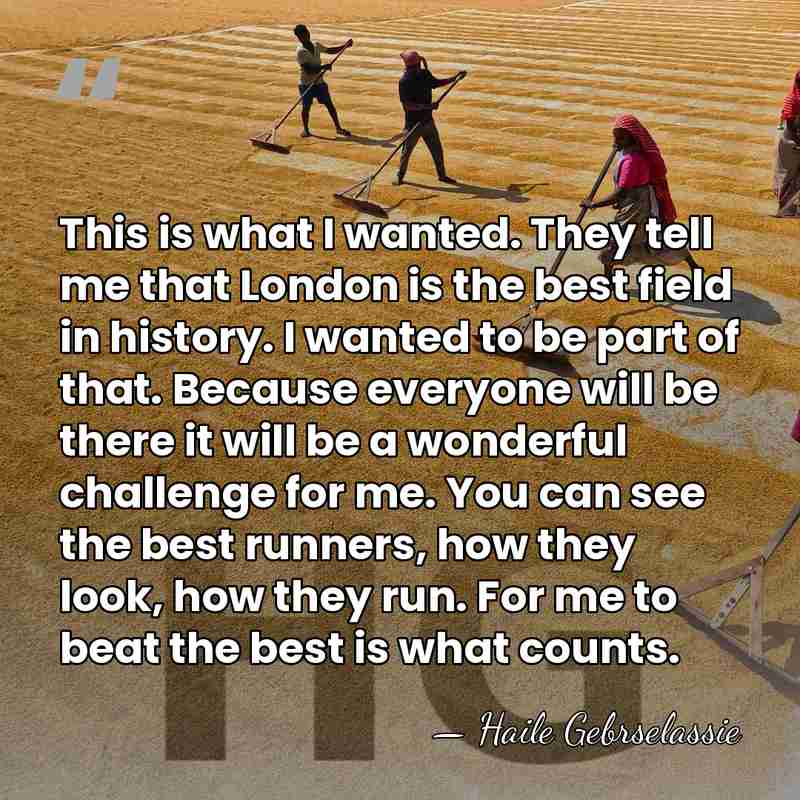This is what I wanted. They tell me that London is the&hellip; - Haile Gebrselassie