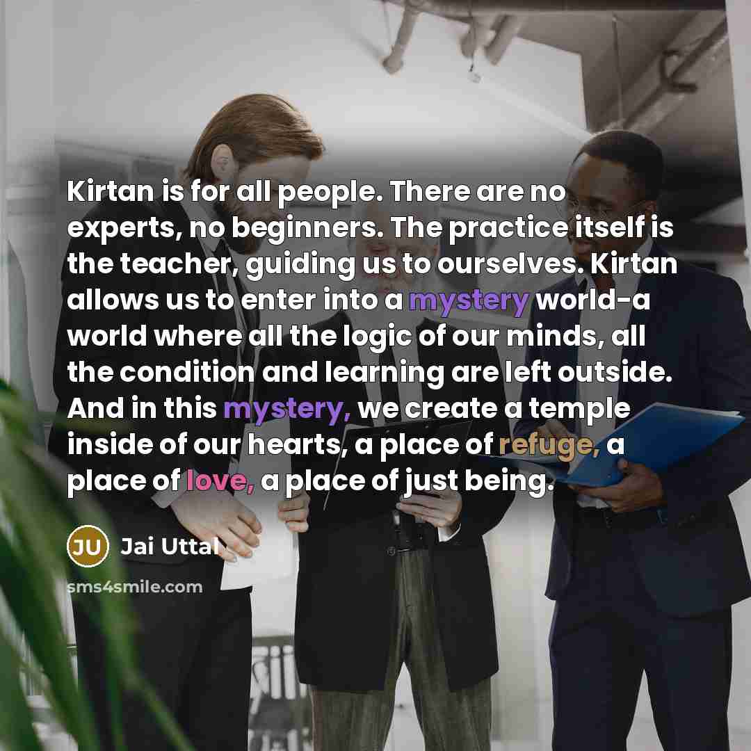 “Kirtan is for all people. There are no experts, no…” quote by Jai Uttal