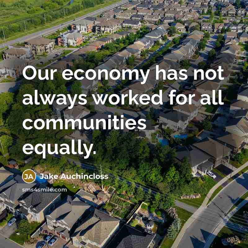 “Our economy has not always worked for all communities equally.…” quote by Jake Auchincloss