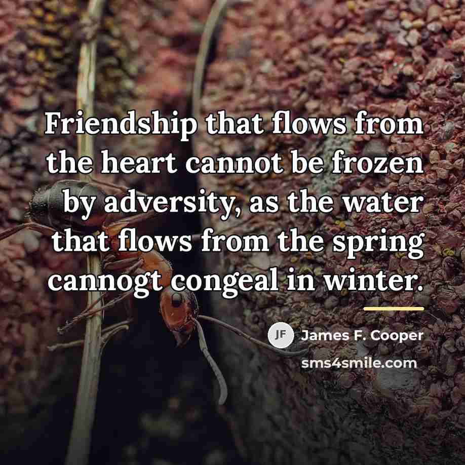 “Friendship that flows from the heart cannot be frozen by…” quote by James F. Cooper