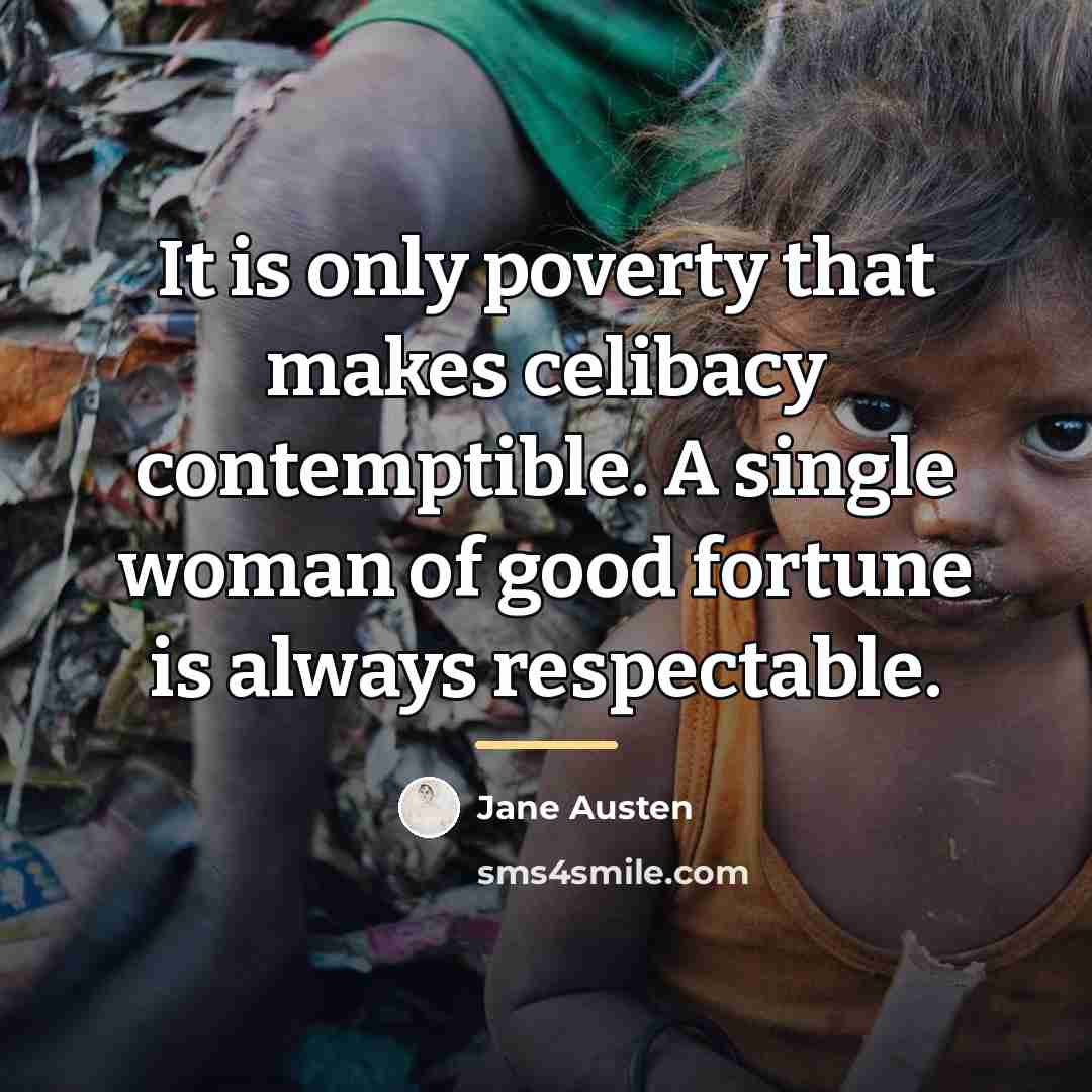 “It is only poverty that makes celibacy contemptible. A single…” quote by Jane Austen