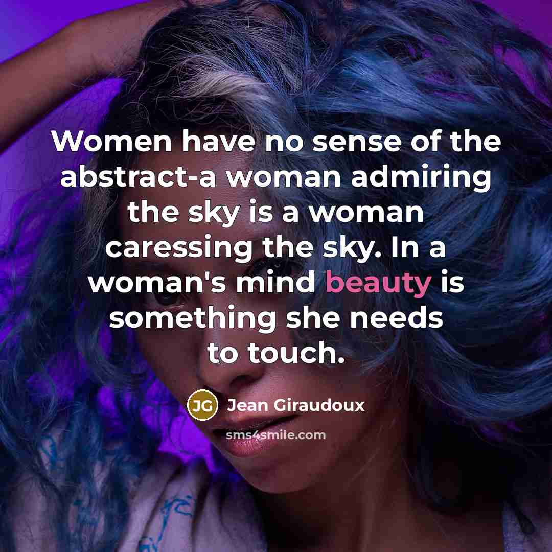 “Women have no sense of the abstract-a woman admiring the…” quote by Jean Giraudoux