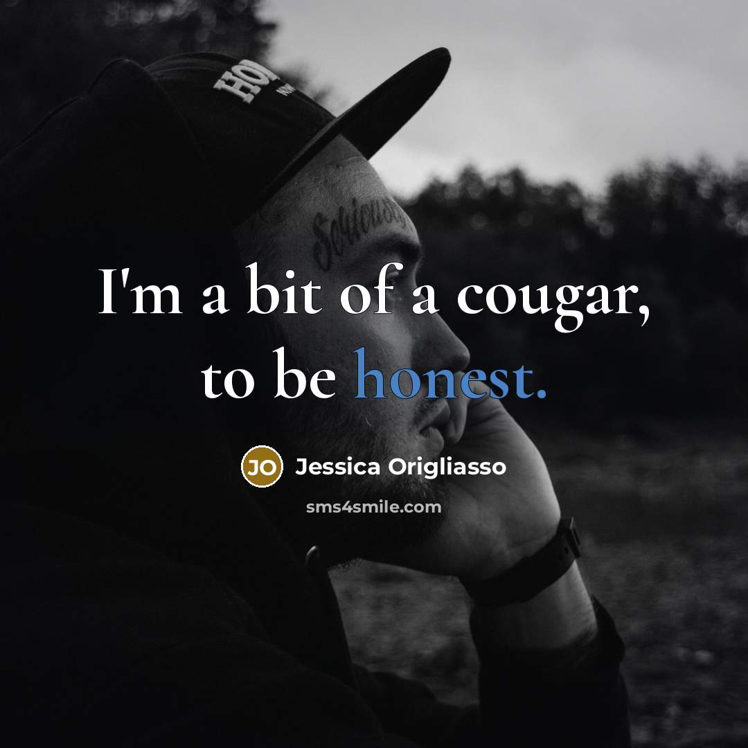 “I'm a bit of a cougar, to be honest.…” quote by Jessica Origliasso