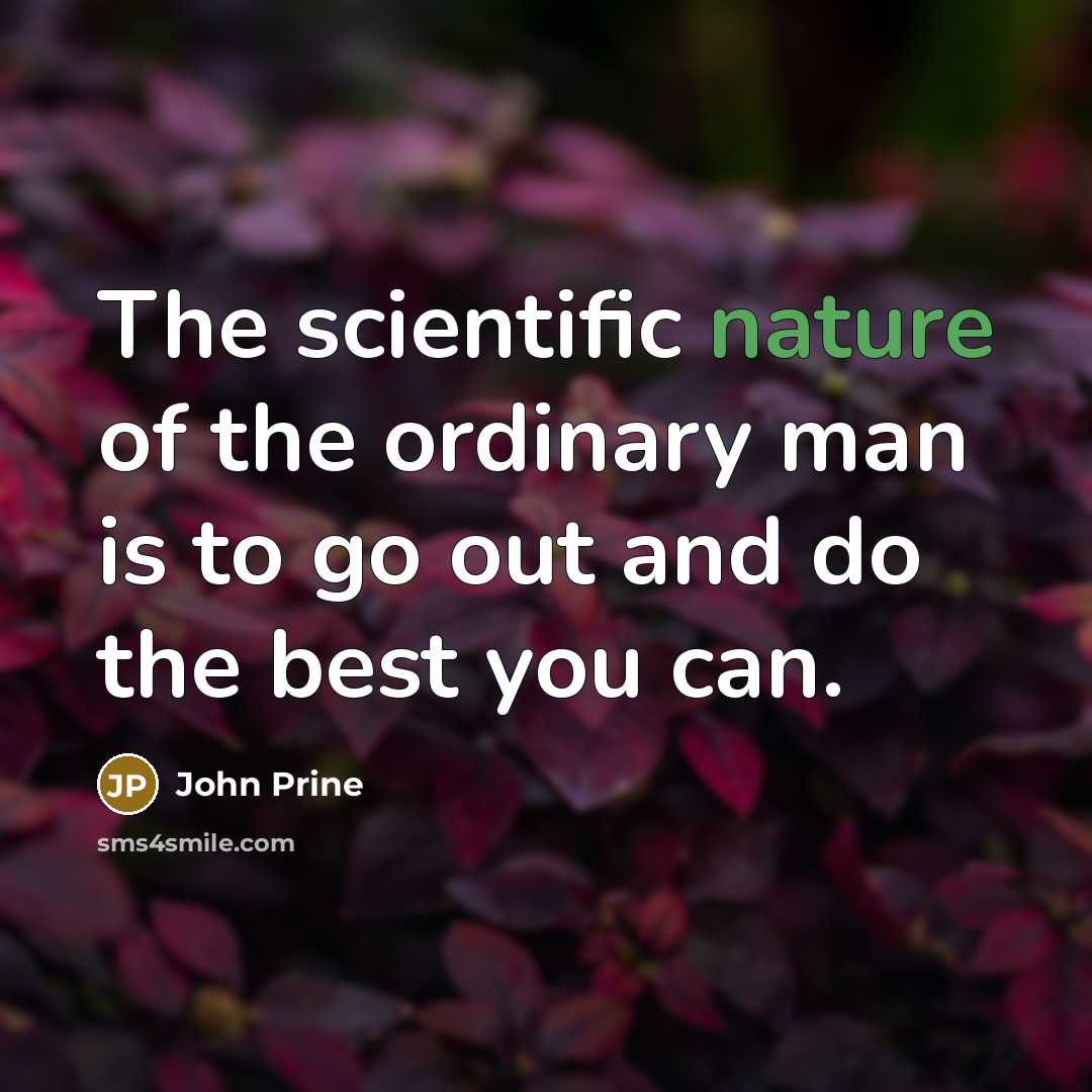 “The scientific nature of the ordinary man is to go…” quote by John Prine