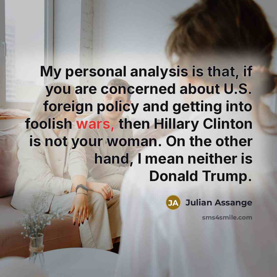 “My personal analysis is that, if you are concerned about…” quote by Julian Assange
