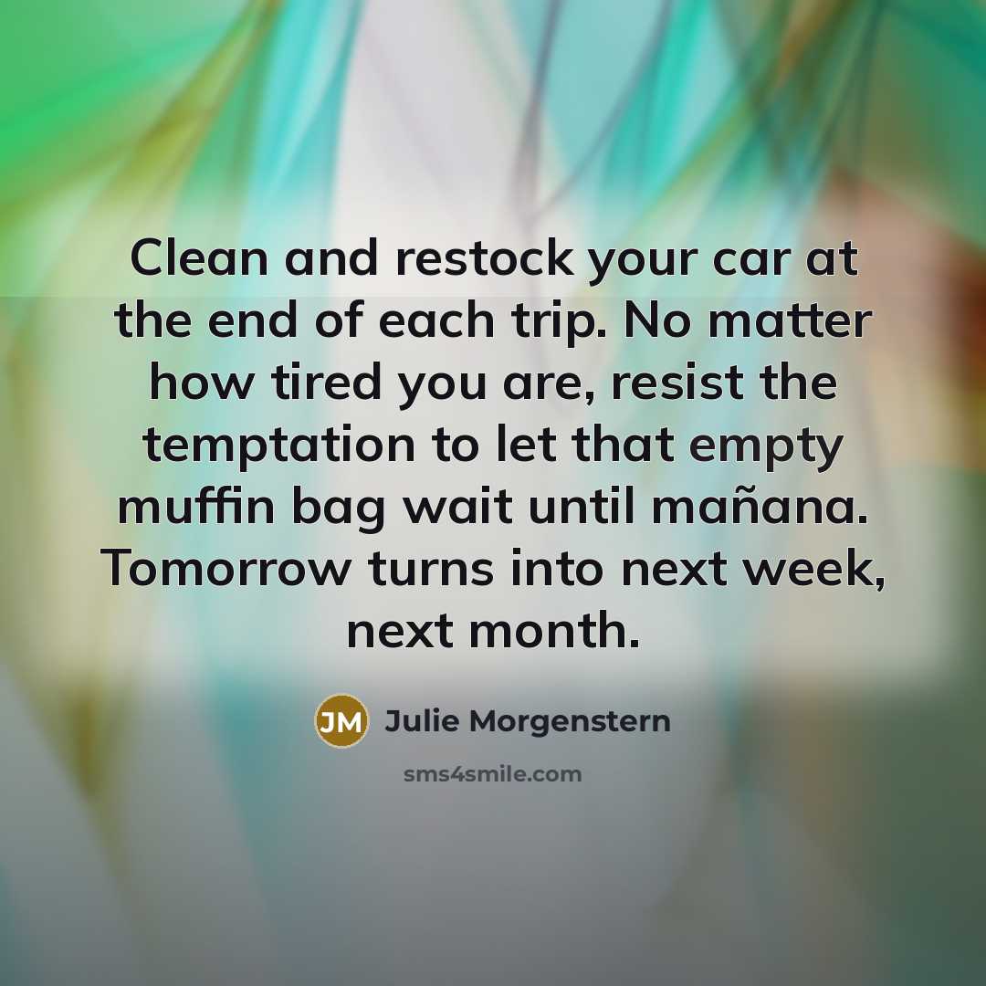 “Clean and restock your car at the end of each…” quote by Julie Morgenstern
