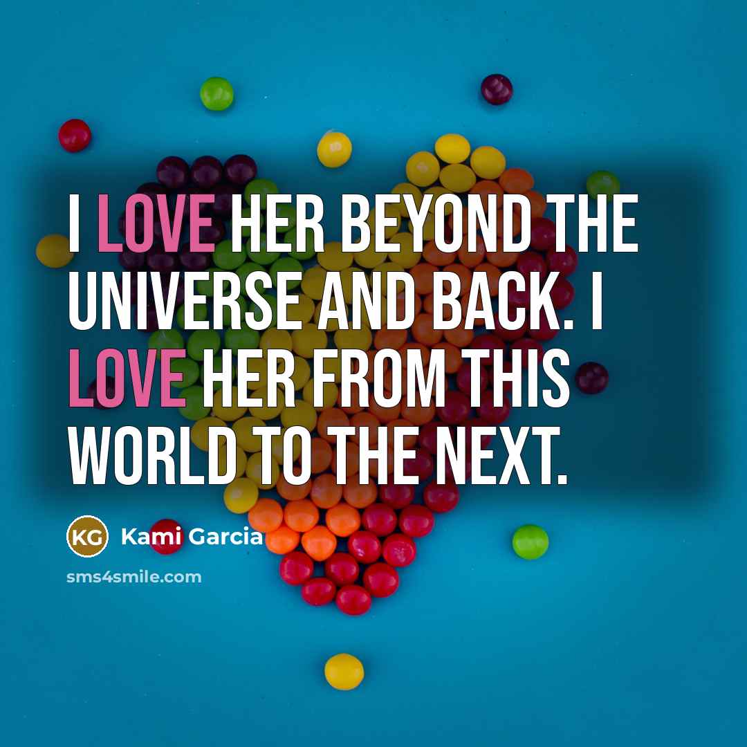“I love her beyond the universe and back. I love…” quote by Kami Garcia