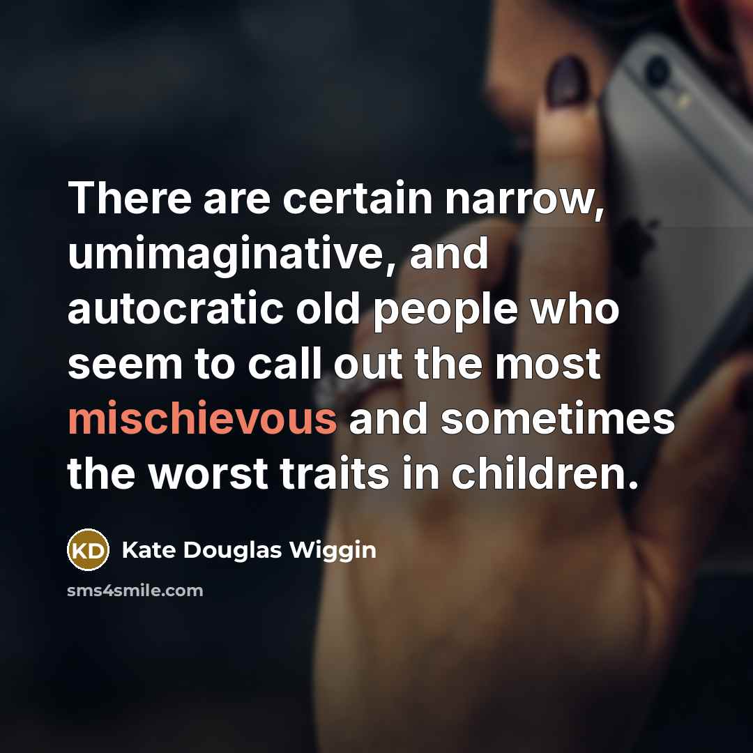 “There are certain narrow, umimaginative, and autocratic old people who…” quote by Kate Douglas Wiggin