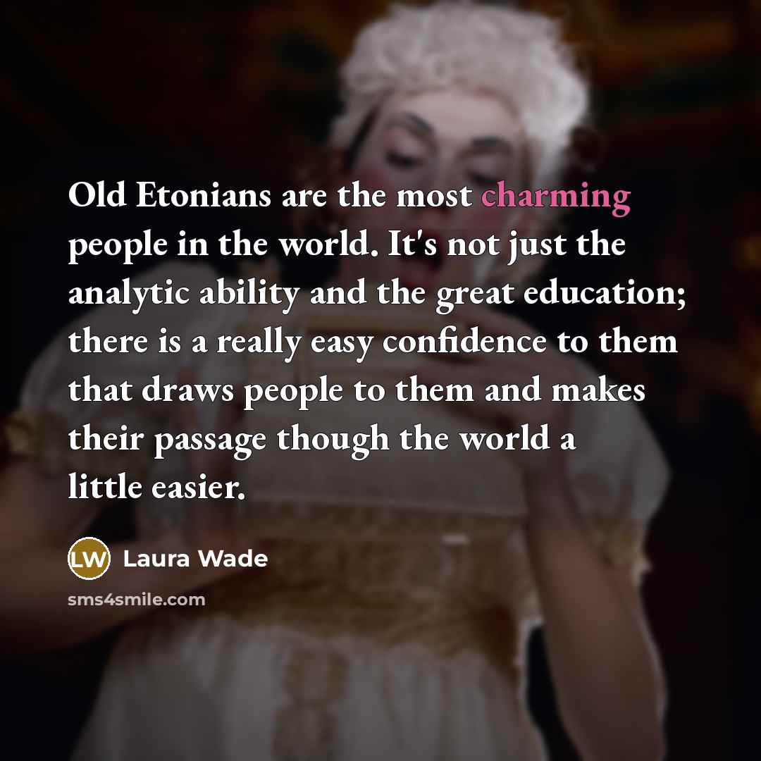 “Old Etonians are the most charming people in the world.…” quote by Laura Wade