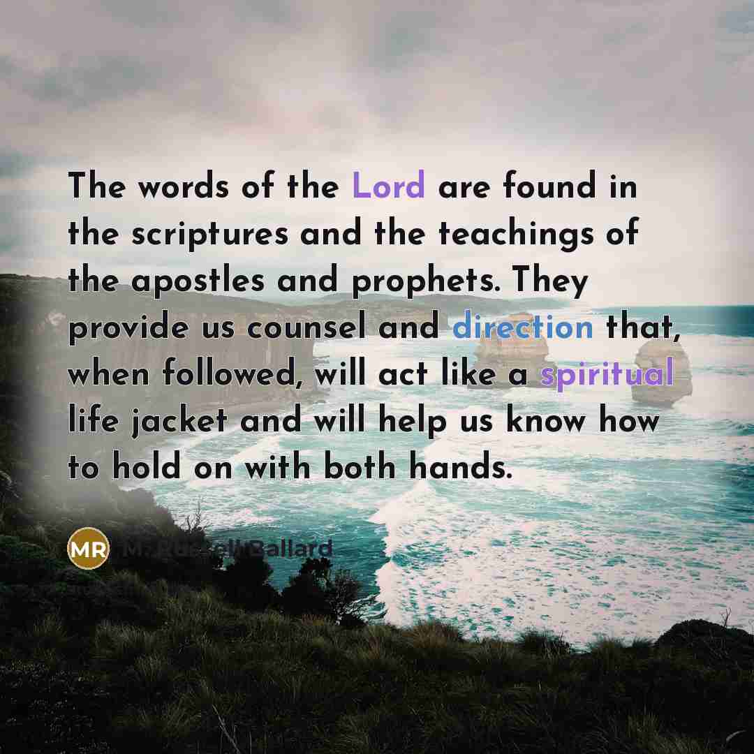 “The words of the Lord are found in the scriptures…” quote by M. Russell Ballard
