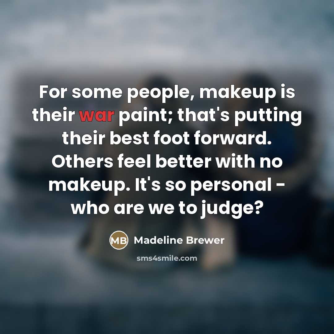 “For some people, makeup is their war paint; that's putting…” quote by Madeline Brewer