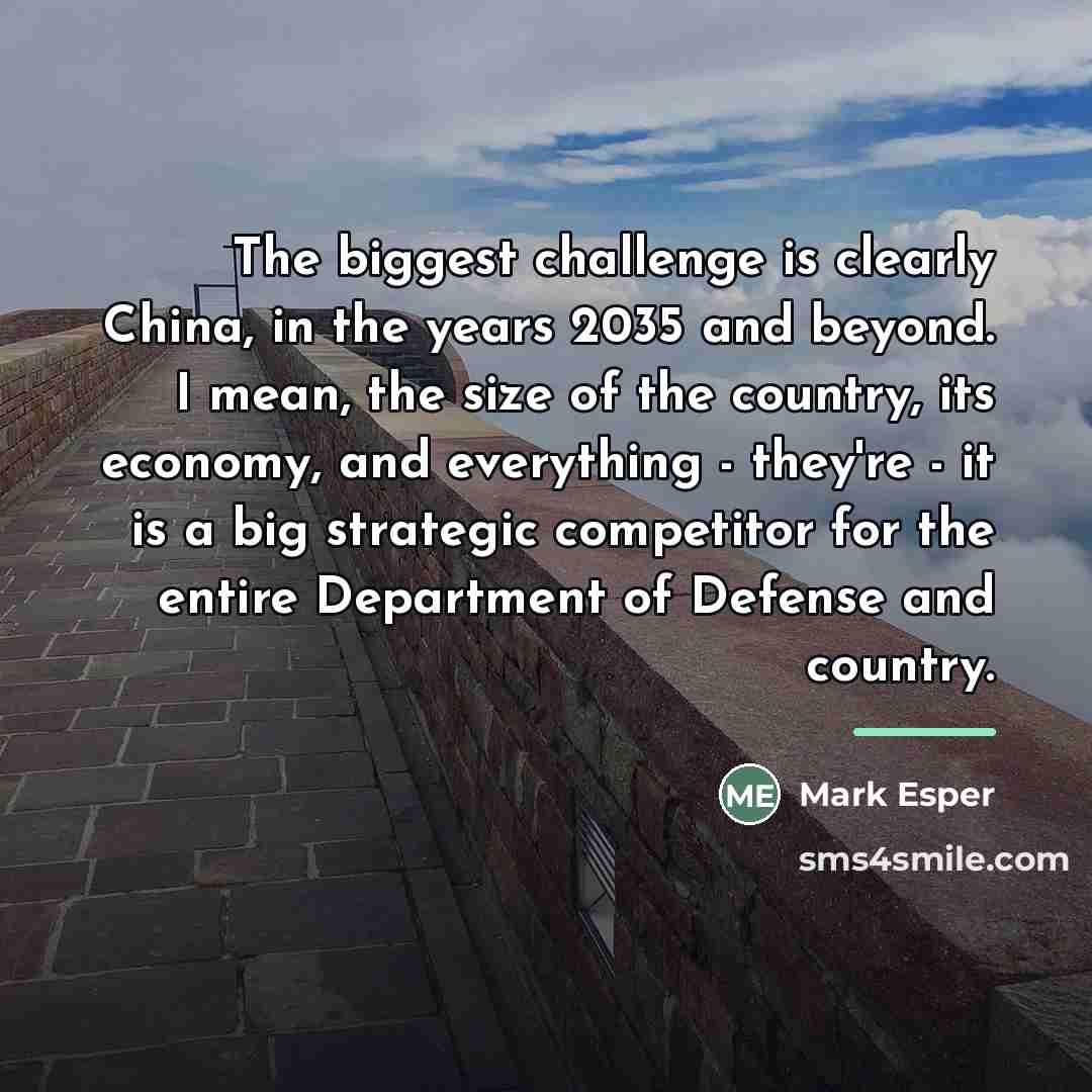 “The biggest challenge is clearly China, in the years 2035…” quote by Mark Esper