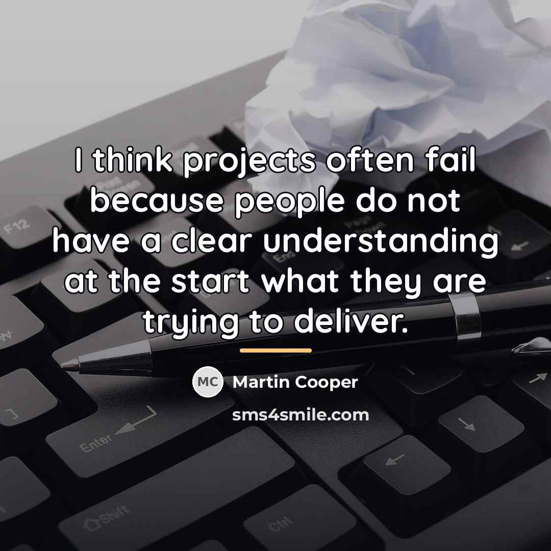 “I think projects often fail because people do not have…” quote by Martin Cooper