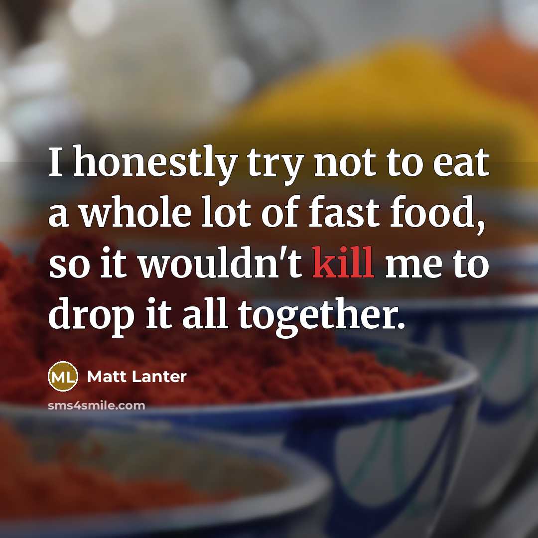 “I honestly try not to eat a whole lot of…” quote by Matt Lanter