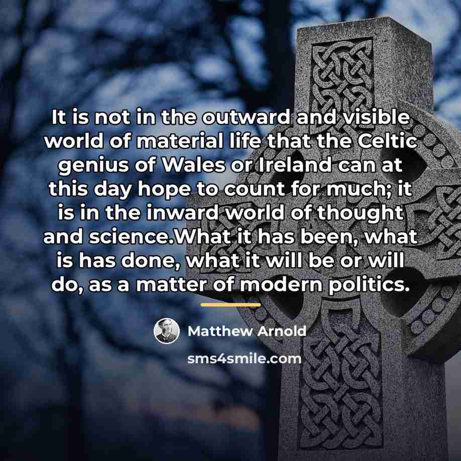 “It is not in the outward and visible world of…” quote by Matthew Arnold