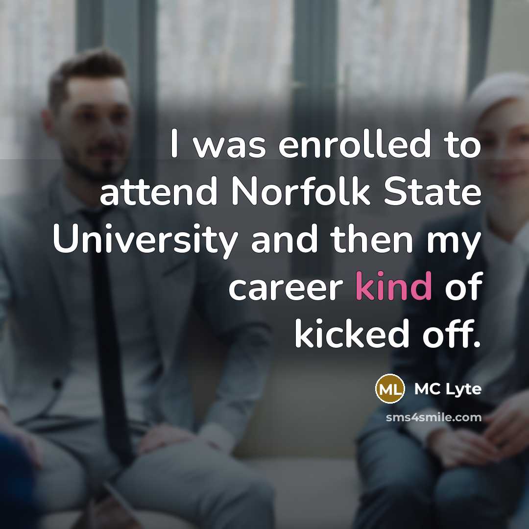 “I was enrolled to attend Norfolk State University and then…” quote by MC Lyte