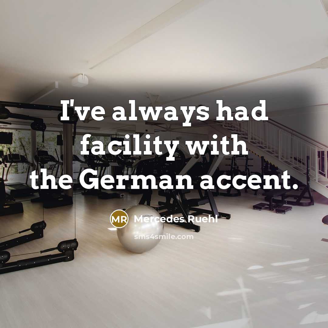 “I've always had facility with the German accent.…” quote by Mercedes Ruehl