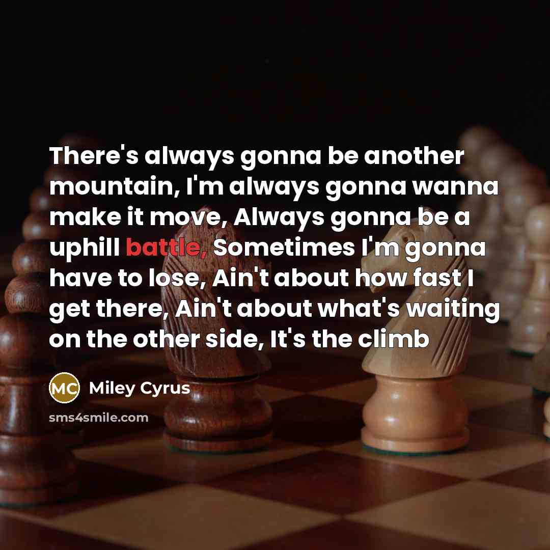 “There's always gonna be another mountain, I'm always gonna wanna…” quote by Miley Cyrus