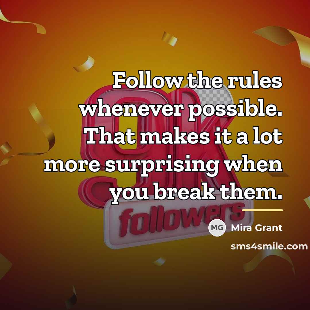 “Follow the rules whenever possible. That makes it a lot…” quote by Mira Grant