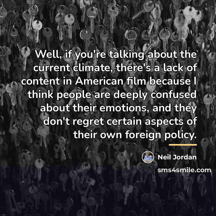 “Well, if you're talking about the current climate, there's a…” quote by Neil Jordan
