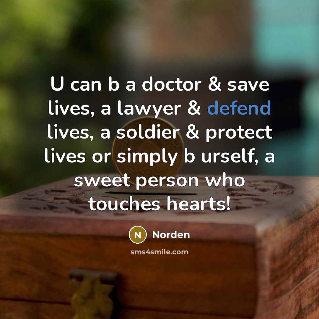 “U can b a doctor & save lives, a lawyer…” quote by Norden