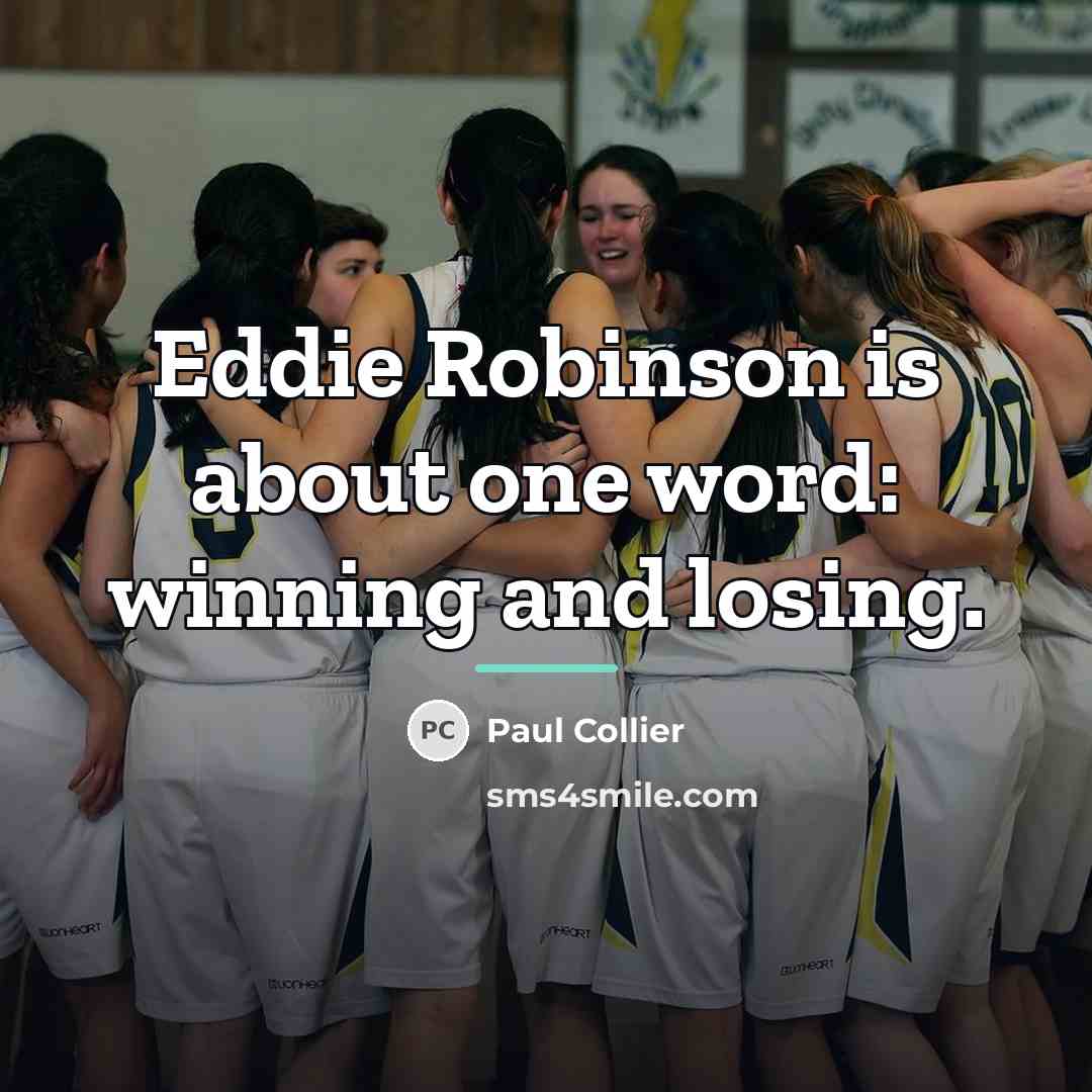 “Eddie Robinson is about one word: winning and losing.…” quote by Paul Collier