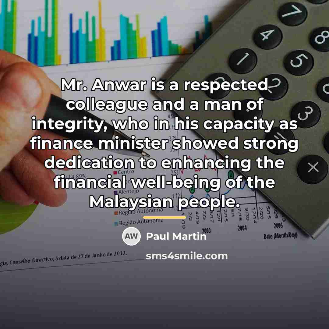 “Mr. Anwar is a respected colleague and a man of…” quote by Paul Martin