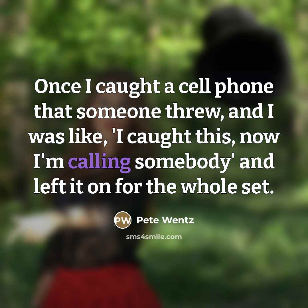 “Once I caught a cell phone that someone threw, and…” quote by Pete Wentz