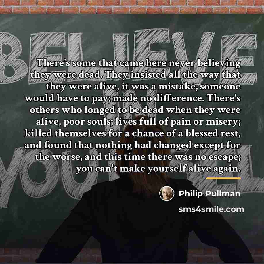 “There's some that came here never believing they were dead.…” quote by Philip Pullman