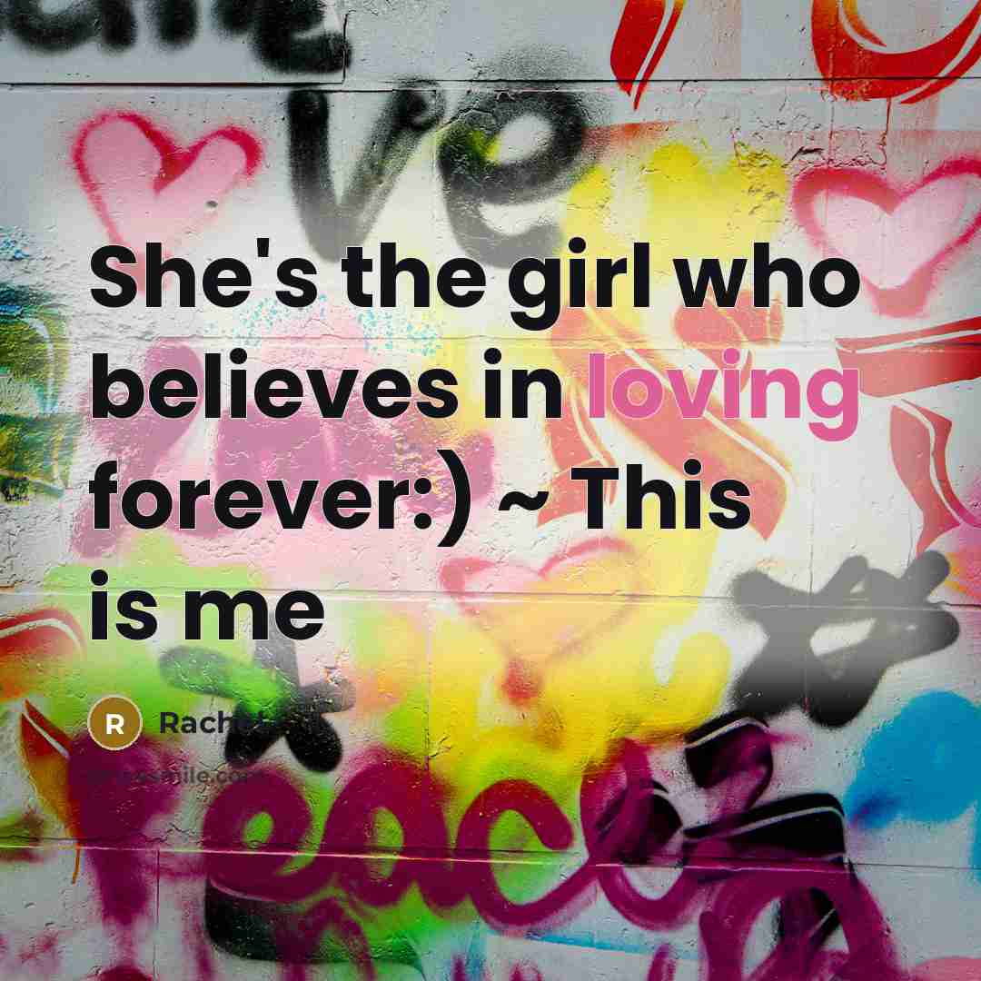“She's the girl who believes in loving forever:) ~ This…” quote by Rachel