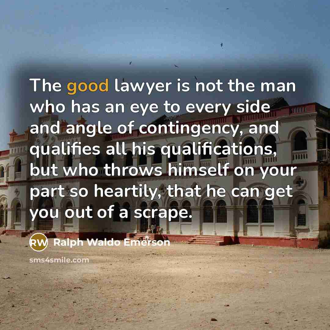 “The good lawyer is not the man who has an…” quote by Ralph Waldo Emerson