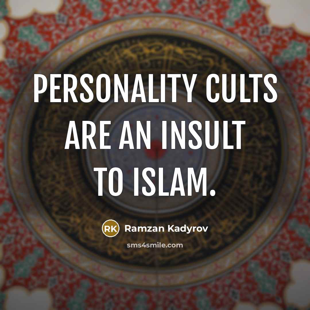 “Personality cults are an insult to Islam.…” quote by Ramzan Kadyrov