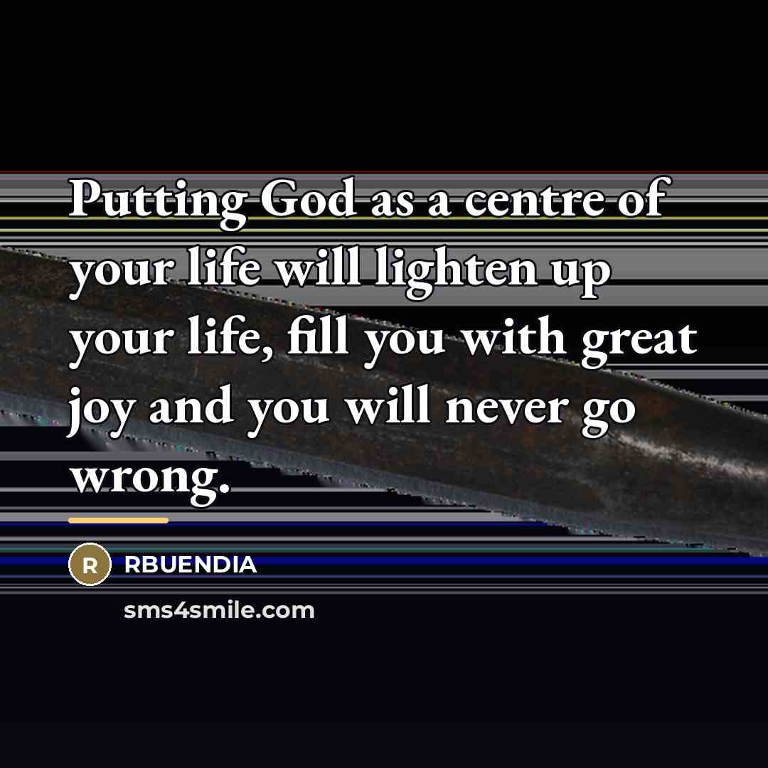 “Putting God as a centre of your life will lighten…” quote by RBuendia