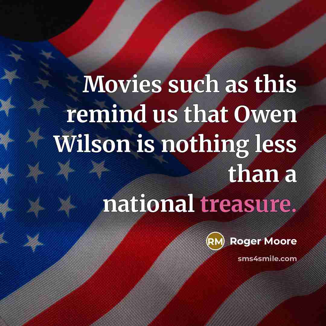 “Movies such as this remind us that Owen Wilson is…” quote by Roger Moore