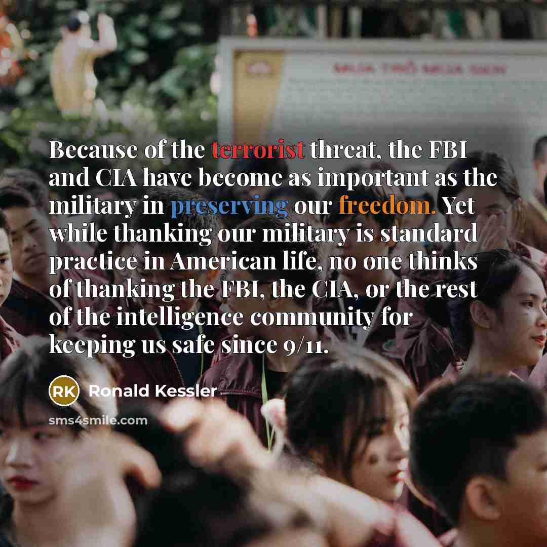 “Because of the terrorist threat, the FBI and CIA have…” quote by Ronald Kessler