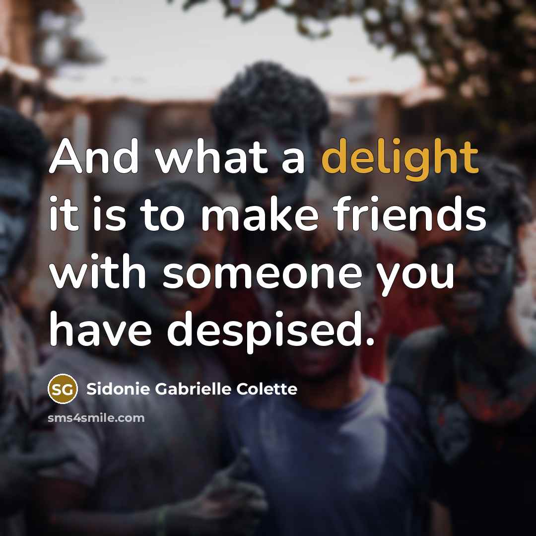 “And what a delight it is to make friends with…” quote by Sidonie Gabrielle Colette