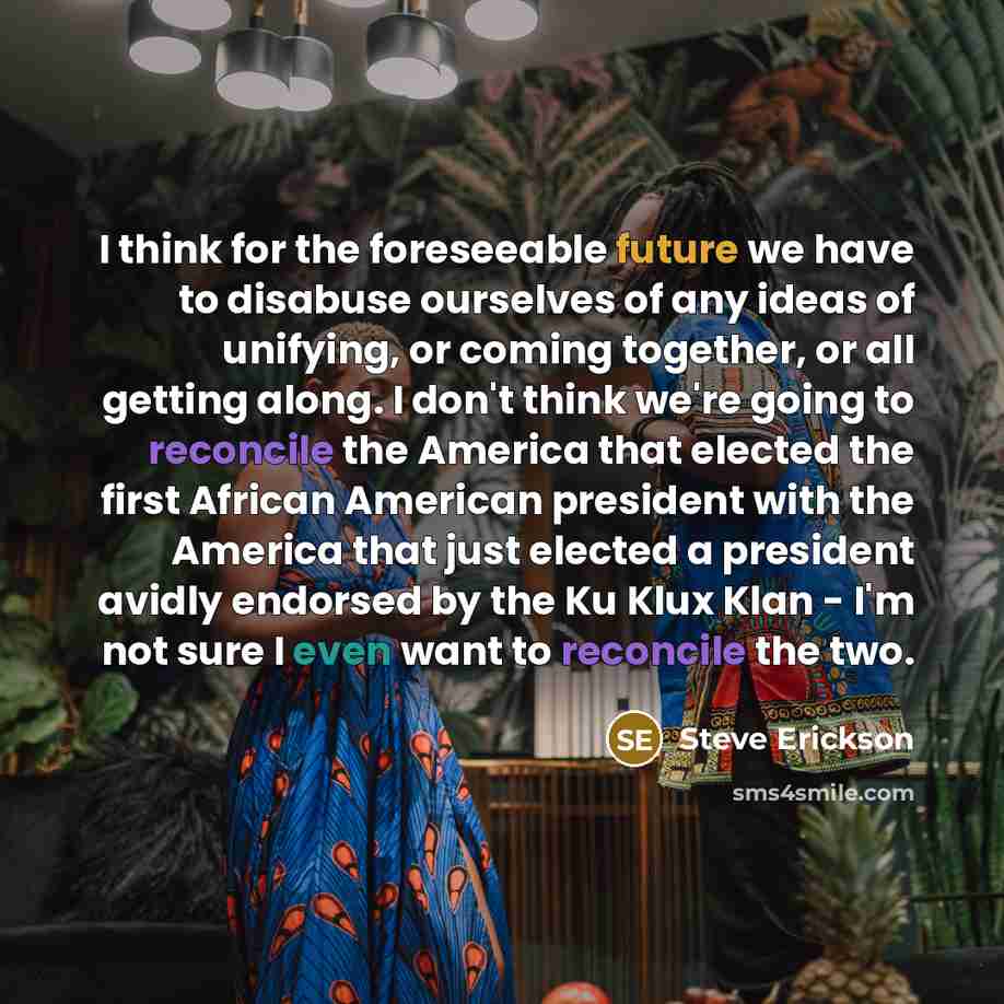 “I think for the foreseeable future we have to disabuse…” quote by Steve Erickson