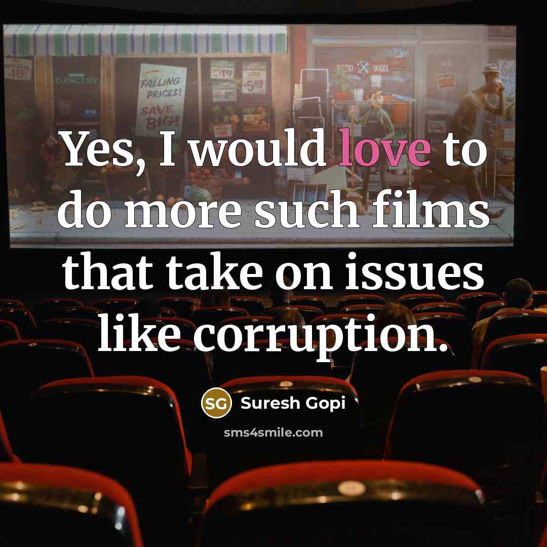 “Yes, I would love to do more such films that…” quote by Suresh Gopi
