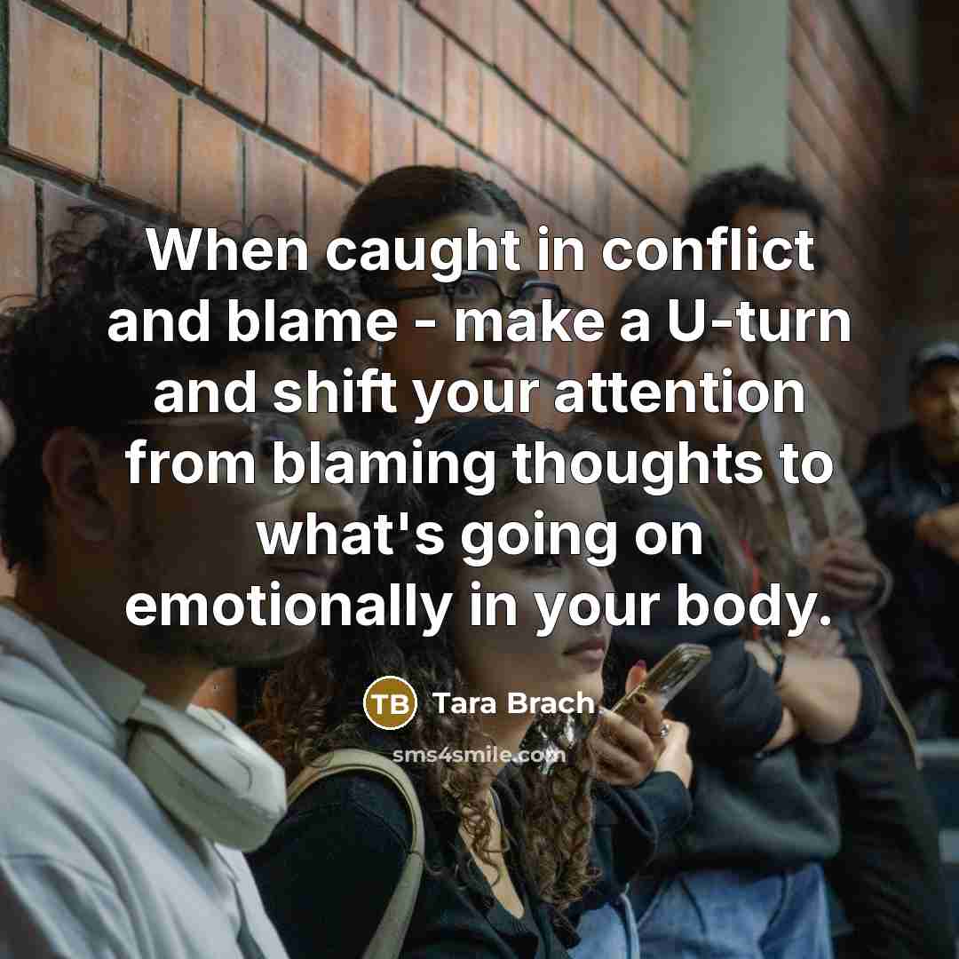 “When caught in conflict and blame - make a U-turn…” quote by Tara Brach