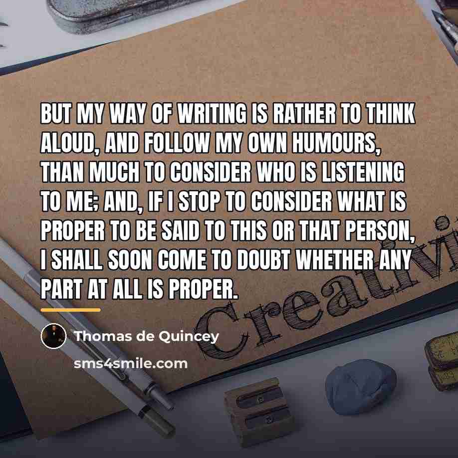 “But my way of writing is rather to think aloud,…” quote by Thomas de Quincey