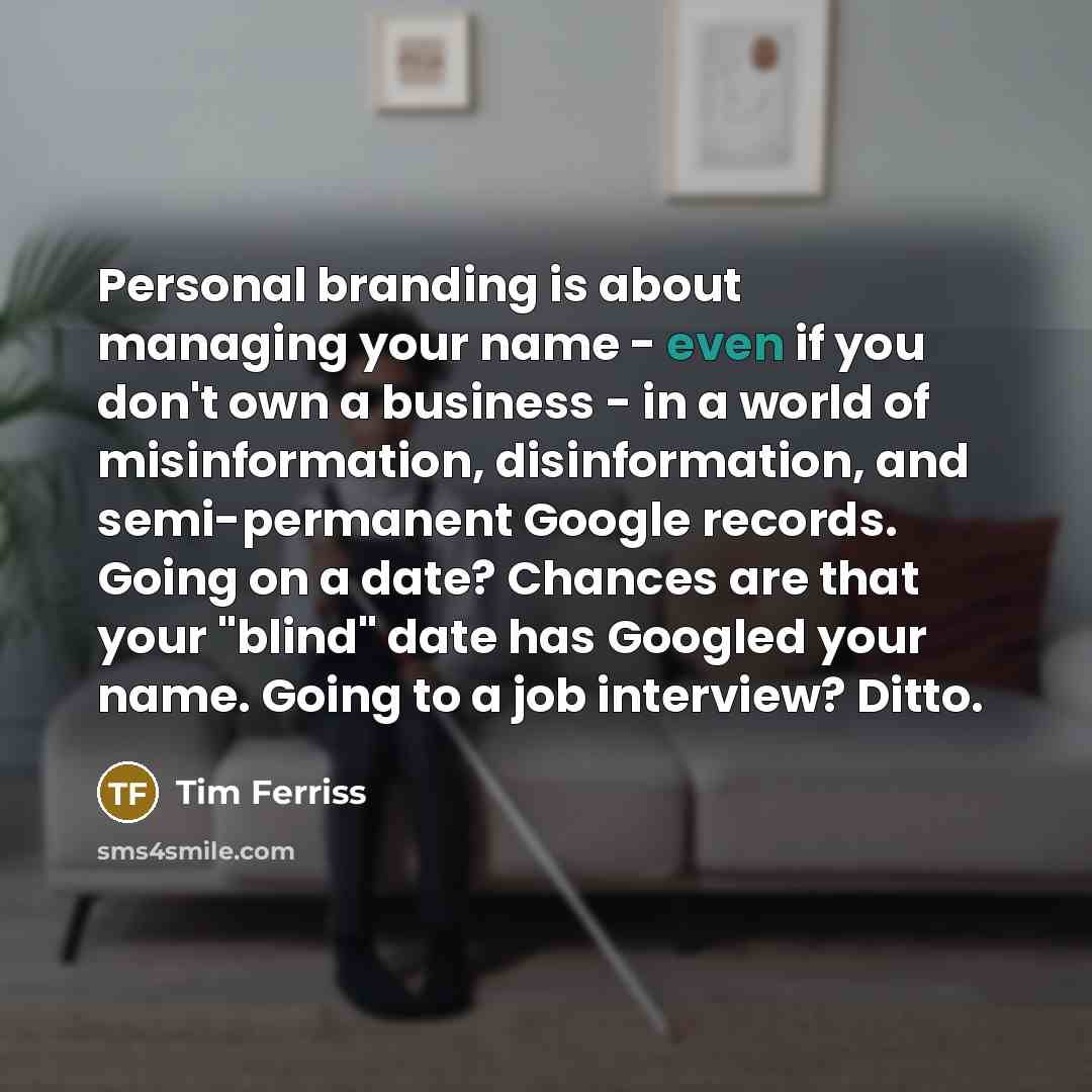 “Personal branding is about managing your name - even if…” quote by Tim Ferriss