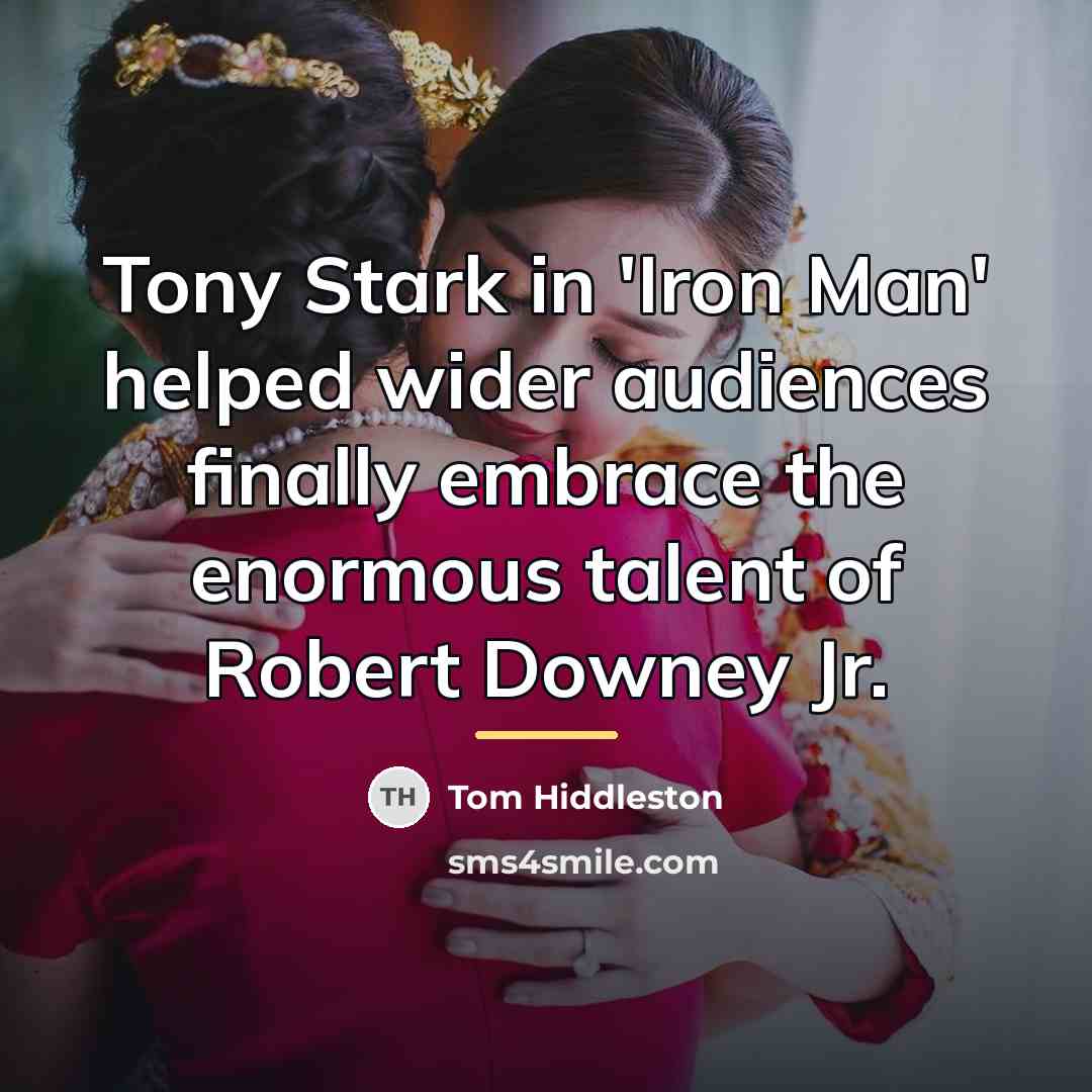“Tony Stark in 'Iron Man' helped wider audiences finally embrace…” quote by Tom Hiddleston