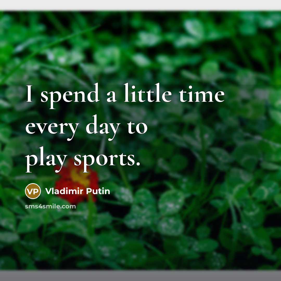 “I spend a little time every day to play sports.…” quote by Vladimir Putin