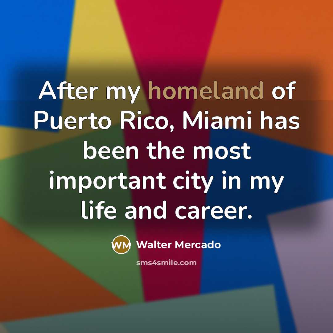 “After my homeland of Puerto Rico, Miami has been the…” quote by Walter Mercado