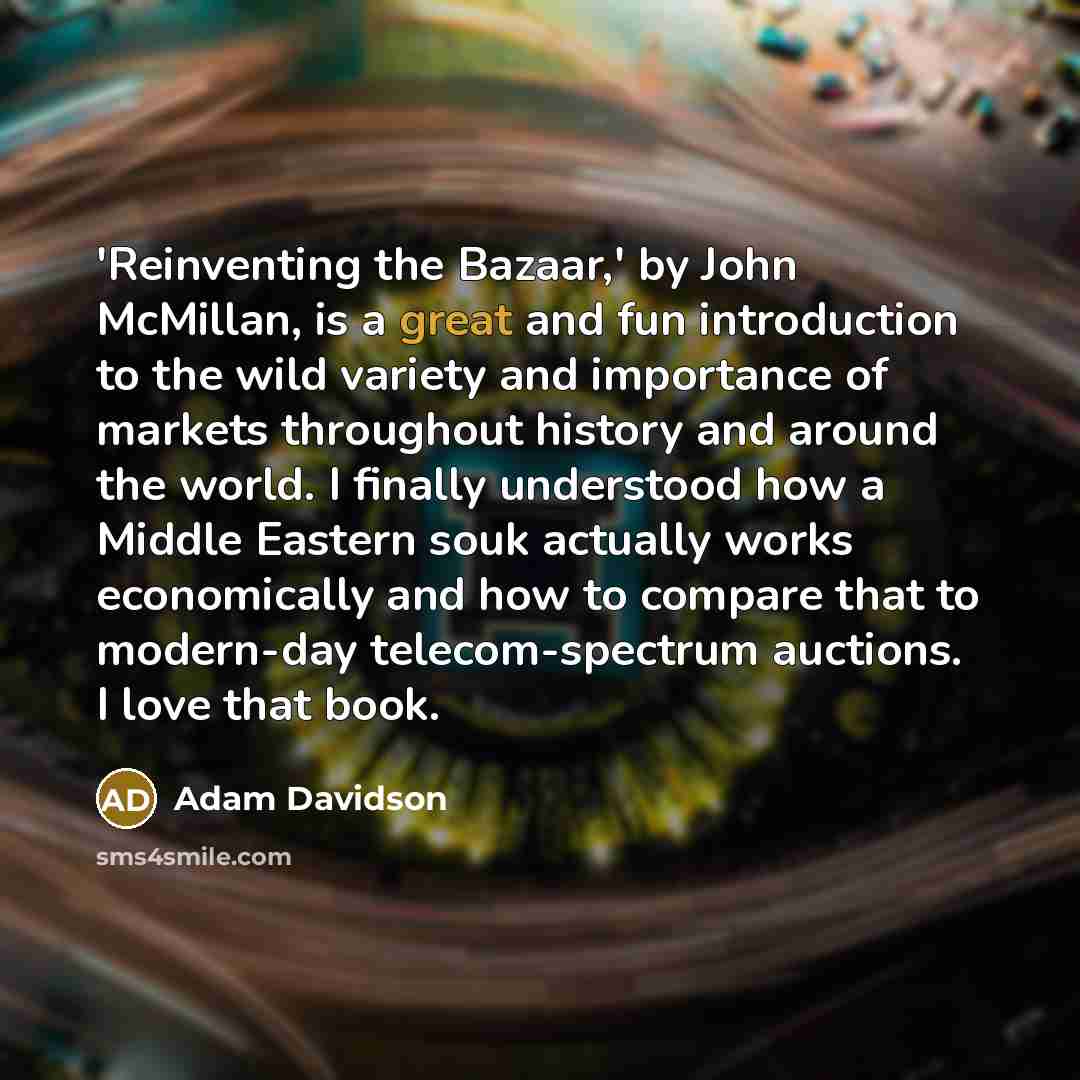 “'Reinventing the Bazaar,' by John McMillan, is a great and…” quote by Adam Davidson