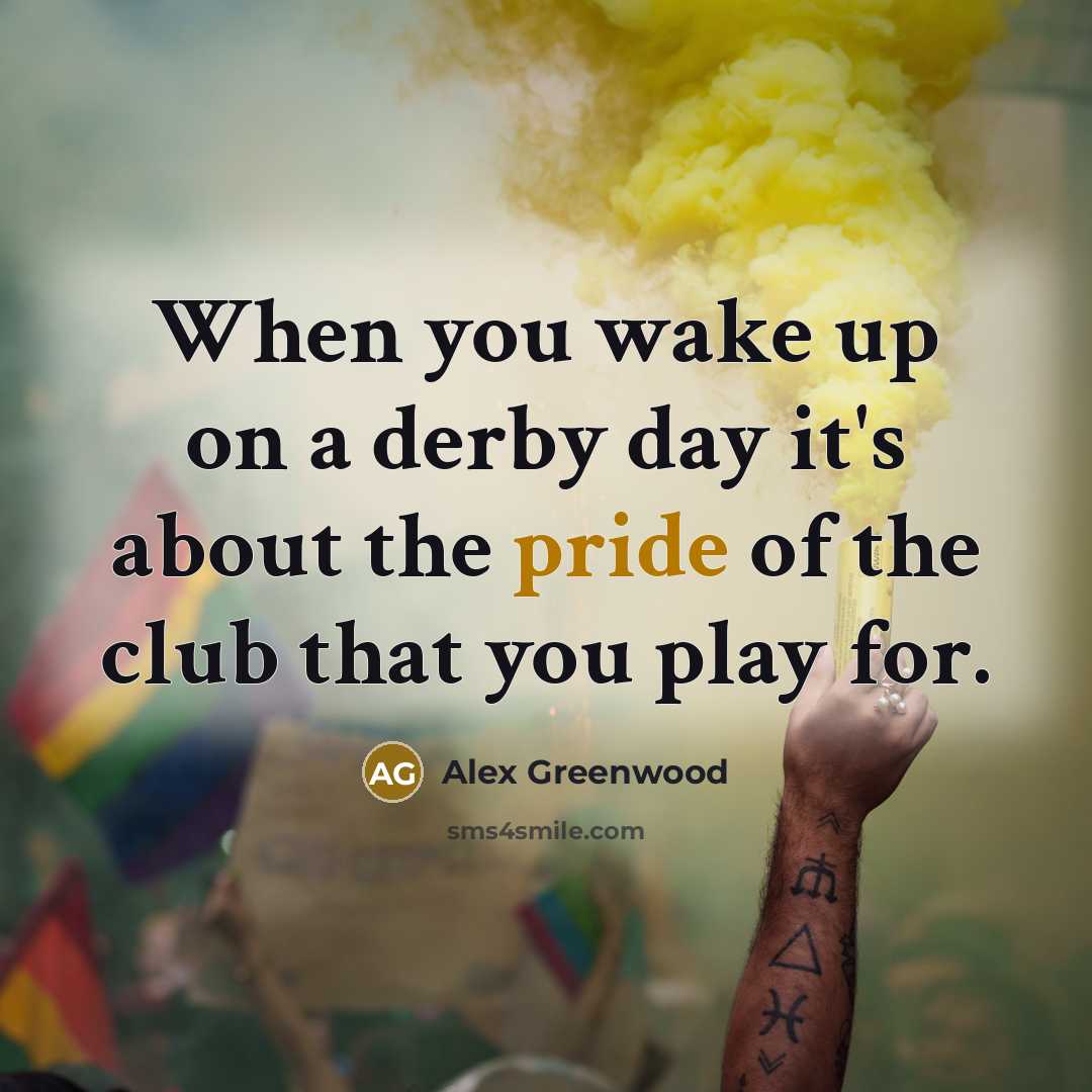 “When you wake up on a derby day it's about…” quote by Alex Greenwood